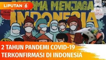 Hari Ini Tepat 2 Tahun Pandemi Covid-19 Terkonfirmasi, Siapkah Indonesia Memasuki Endemi? | Liputan 6