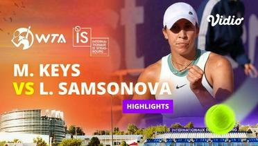 Semifinal: Madison Keys vs Liudmila Samsonova - Highlights | WTA Internationaux de Strasbourg 2024
