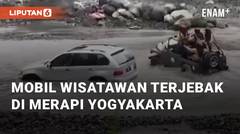 Detik-detik Mobil Wisatawan Terjebak di Kali Kuning Merapi Yogyakarta
