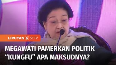 Megawati Pamer Beladiri Politik "Kungfu", Apa Maksudnya? | Liputan 6