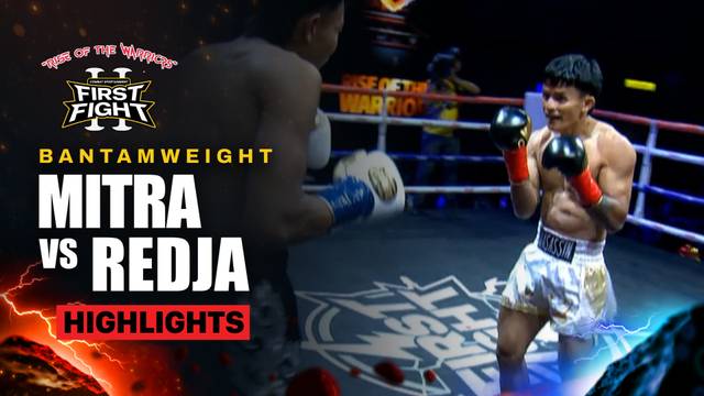Mitra Edisyah vs Muhammad Redja - Bantamweight Kick Boxing - Highlight | First Fight Volume 2