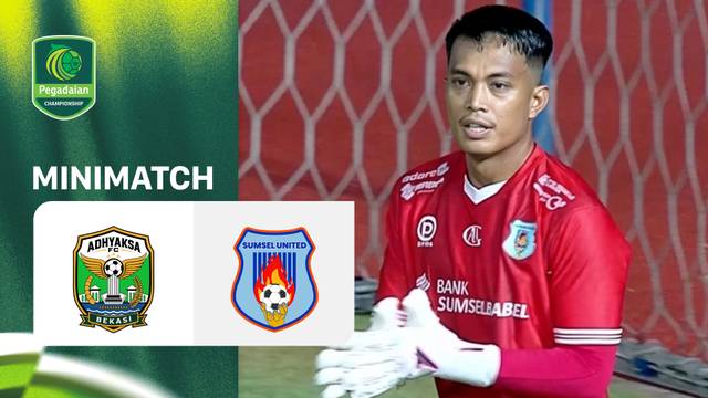 Adhyaksa FC Bekasi vs Sumsel United - Mini Match | Pegadaian Championship 2026/27
