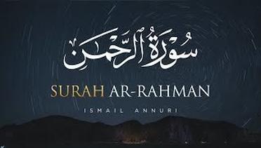 Surah Ar-Rahman - Murottal Al Quran Merdu Ismail Annuri