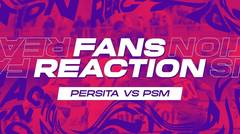 FANS REACTION: PERSITA VS PSM MAKASSAR | BRI LIGA 1 2023