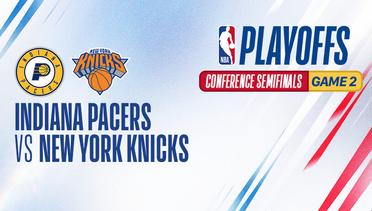 Conference Semifinals - Game 2: Indiana Pacers vs New York Knicks