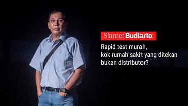 Slamet Budiarto- Rapid test murah, kok rumah sakit yang ditekan bukan distributor