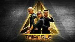 Triangle - The Golden Side (Deddy Corbuzier - Chika Jessica - Volland Humonggio)
