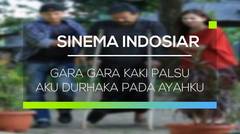Sinema Indosiar - Gara Gara Kaki Palsu Aku Durhaka Pada Ayahku