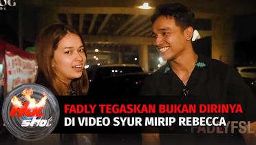 Fadly Faisal Tegaskan Bukan Dirinya Di Video Syur Mirip Rebecca Klopper | Hot Shot