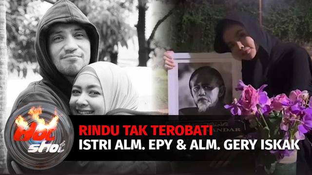 Kerinduan Mendalam Istri Alm. Epy Kusnandar dan Istri Alm. Gery Iskak | Hot Shot
