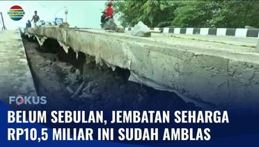 Belum Genap Sebulan, Jembatan Penghubung Desa Seharga Rp10,5 M Amblas | Fokus