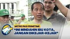 Jokowi Minta Keppres IKN Jangan 'Dikejar Kejar' Terus [Metro Pagi Primetime]
