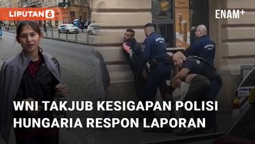 WNI Dibuat Takjub Kesigapan Polisi Hungaria Respon Laporan Perkelahian