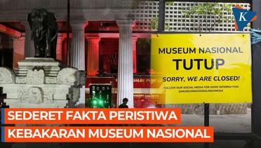 6 Fakta Kebakaran Museum Nasional, Penyebab hingga Kerugian