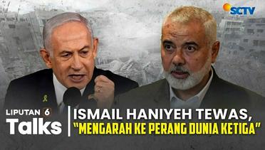 Ismail Haniyeh Tewas DIbunuh: "Ini Perang Israel atau Netanyahu? Mengarah ke Perang Dunia Ketiga" | Liputan 6 Talks