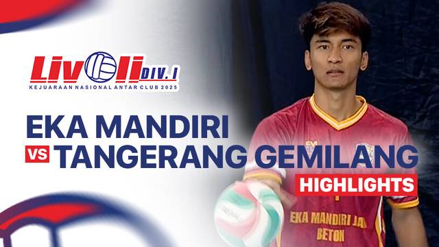 Putra: Eka Mandiri vs Tangerang Gemilang - Highlight | Livoli Divisi 1 2025