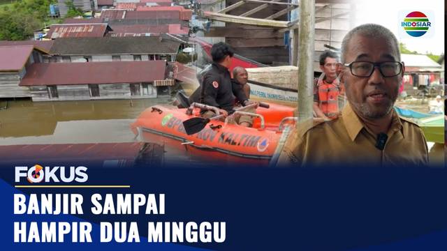 Banjir Hampir Dua Pekan | Fokus