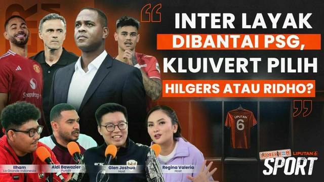 PSG Juara UCL, MU Beli Cunha | Kluivert Pilih Hilgers atau Ridho untuk Timnas Indonesia vs China? | Liputan 6 Sport