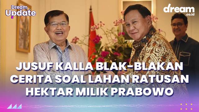 FULL! Jusuf Kalla Blak-blakan Cerita Soal Lahan Ratusan Hektar Milik Prabowo