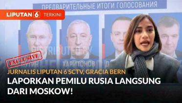 EKSKLUSIF! Jurnalis Liputan 6 SCTV Melaporkan Pilpres Rusia Langsung Dari Moskow | Liputan 6