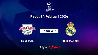 Jadwal Pertandingan | RB Leipzig vs Real Madrid - 14 Februari 2024, 03:00 WIB | UEFA Champions League 2024