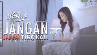 Kintani - Jangan Sampai Tiga Kali | Official Music Video