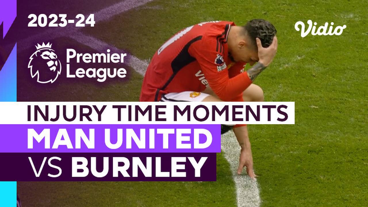 Momen Injury Time | Man United vs Burnley | Premier League 2023/24 | Vidio