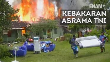 ENAM PLUS: Puluhan Rumah di Asrama TNI Terbakar