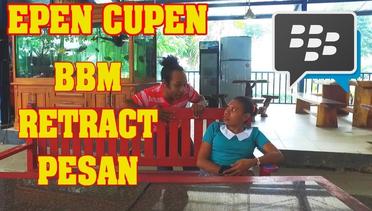 Epen Cupen - BBM RETRACT PESAN