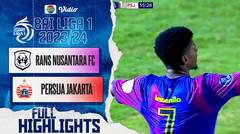 Rans Nusantara FC VS Persija Jakarta - Full Highlights | BRI Liga 1 2023/24