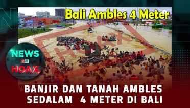 Banjir Serta Tanah Amblas 4 meter di Bali | NEWS OR HOAX