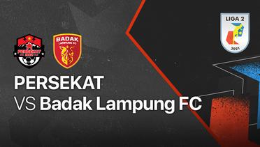 Full Match - Persekat vs Badak Lampung FC | Liga 2 2021/2022
