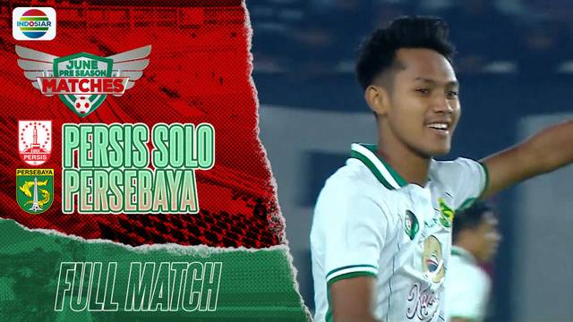Full Match : Persis Solo vs Persebaya | June Pre Season Matches