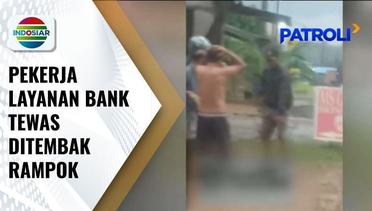 Pekerja Layanan Bank Ditembak Hingga Tewas, Pelaku Kabur Usai Rampok Rp50 Juta | Patroli