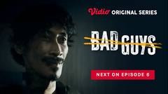 Bad Guys - Vidio Original Series | Next On Episode 6