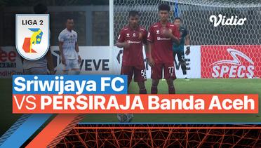 Mini Match - Sriwijaya FC vs PERSIRAJA Banda Aceh | Liga 2 2022/23