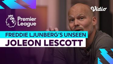 Joleon Lescott - Freddie Ljungberg's Unseen | Premier League 2023-2024