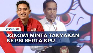 Suara PSI Meroket dalam 3 Hari, Jokowi: Tanyakan ke PSI dan KPU