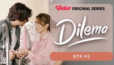 Dilema - Vidio Original Series | BTS #2