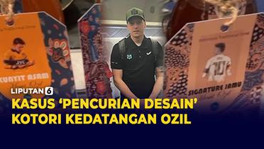 Waduh! Kedatangan Mesut Ozil ke Indonesia Dicoreng Kasus Pencurian Desain