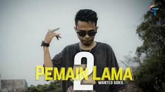 LAGU TIMUR WANTED GOKIL LHC-PEMAIN LAMA 2 (OFFICIAL MUSIC VIDEO)