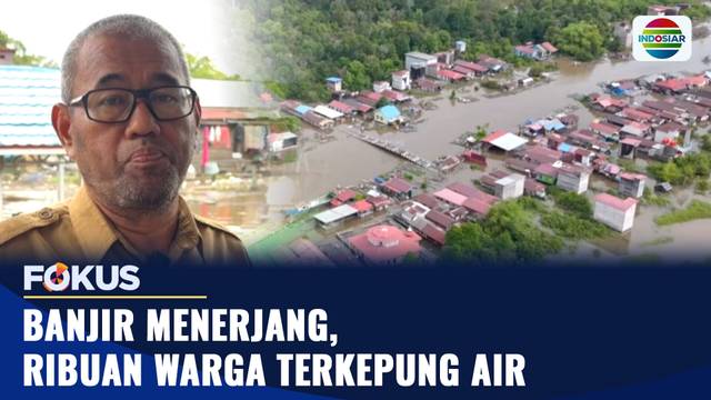 Enam Kecamatan di Kutai Barat Terendam Banjir | Fokus