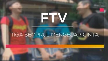FTV SCTV - Tiga Semprul Mengejar Cinta 