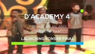 Firdaus, Arlan dan Abdi - 200 Juta Jiwa (D'Academy 4 - Launching Konser Final)