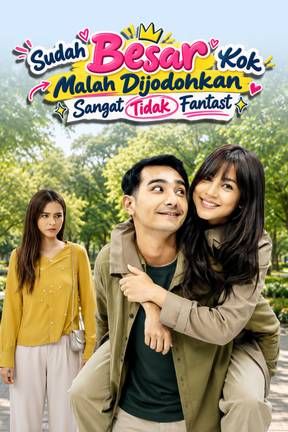 Sudah Besar Kok Malah Dijodohkan Sangat Tidak Fantast