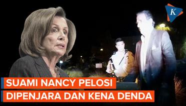 Suami Nancy Pelosi Dijatuhi Hukuman Penjara dan Denda Rp 100 Juta