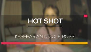 Keseharian Nicole Rossi - Hot Shot 13/02/16