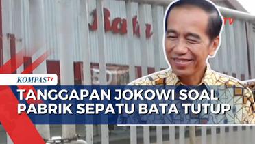 Pabrik Sepatu Bata Tutup, Jokowi: Usaha itu Naik Turun