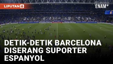 Panas! Barcelona Diserang Suporter Espanyol saat Selebrasi