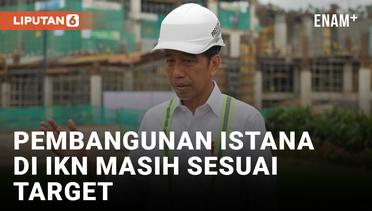Tinjau Pembangunan Istana Presiden IKN, Jokowi: Masih Sesuai Target!